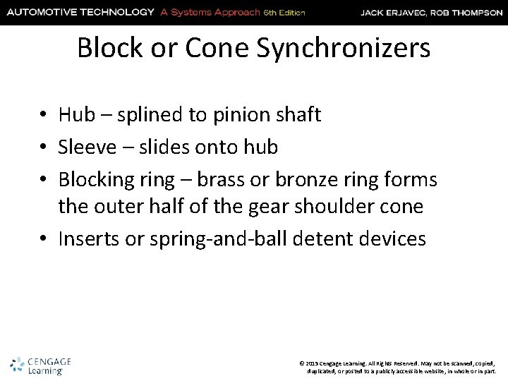 Block or Cone Synchronizers • Hub – splined to pinion shaft • Sleeve –