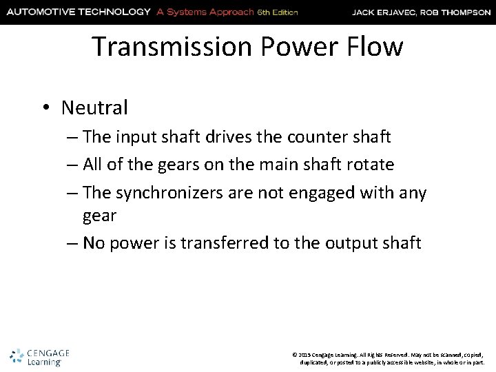 Transmission Power Flow • Neutral – The input shaft drives the counter shaft –