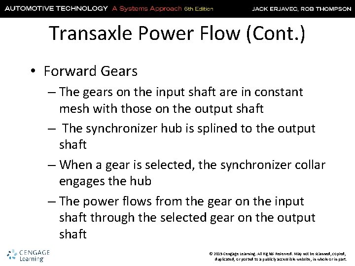 Transaxle Power Flow (Cont. ) • Forward Gears – The gears on the input
