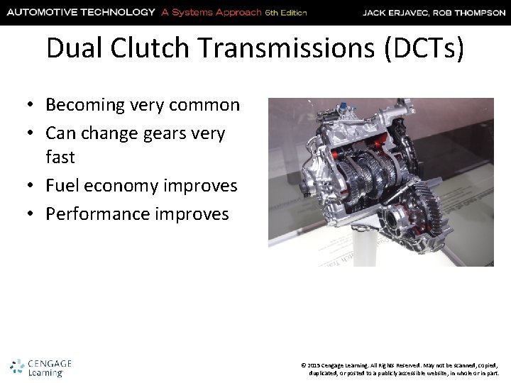 Dual Clutch Transmissions (DCTs) • Becoming very common • Can change gears very fast