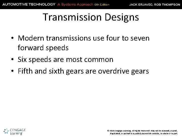 Transmission Designs • Modern transmissions use four to seven forward speeds • Six speeds