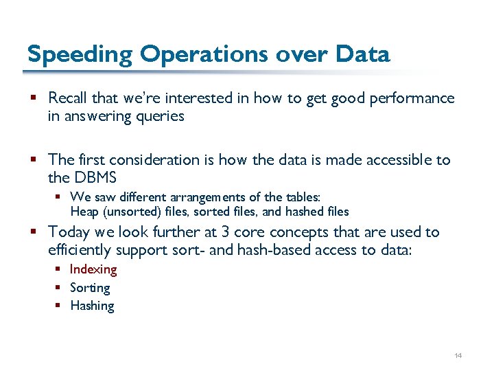 Speeding Operations over Data § Recall that we’re interested in how to get good