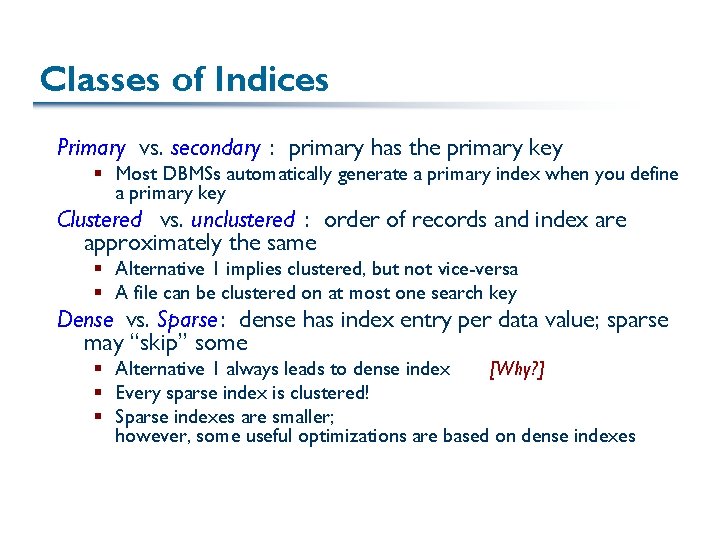 Classes of Indices Primary vs. secondary : primary has the primary key § Most