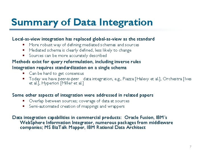 Summary of Data Integration Local-as-view integration has replaced global-as-view as the standard § More