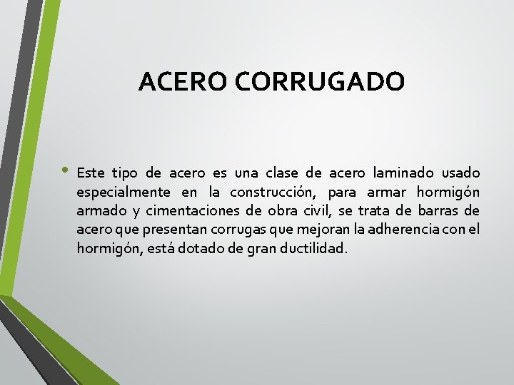 ACERO CORRUGADO • Este tipo de acero es una clase de acero laminado usado