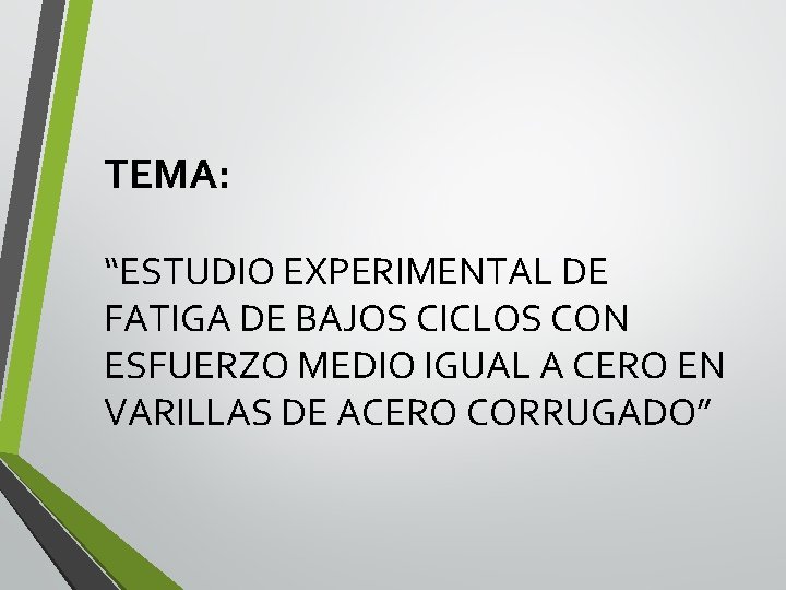 TEMA: “ESTUDIO EXPERIMENTAL DE FATIGA DE BAJOS CICLOS CON ESFUERZO MEDIO IGUAL A CERO