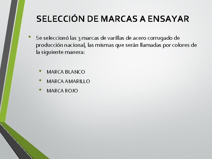 SELECCIÓN DE MARCAS A ENSAYAR • Se seleccionó las 3 marcas de varillas de