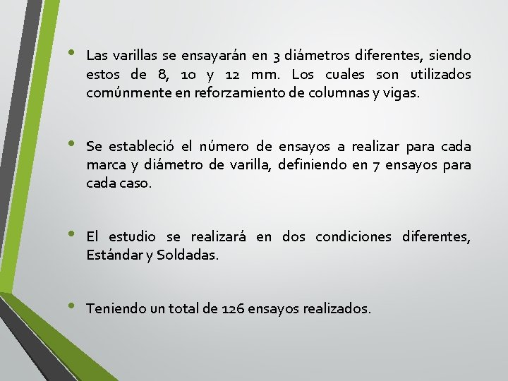  • Las varillas se ensayarán en 3 diámetros diferentes, siendo estos de 8,