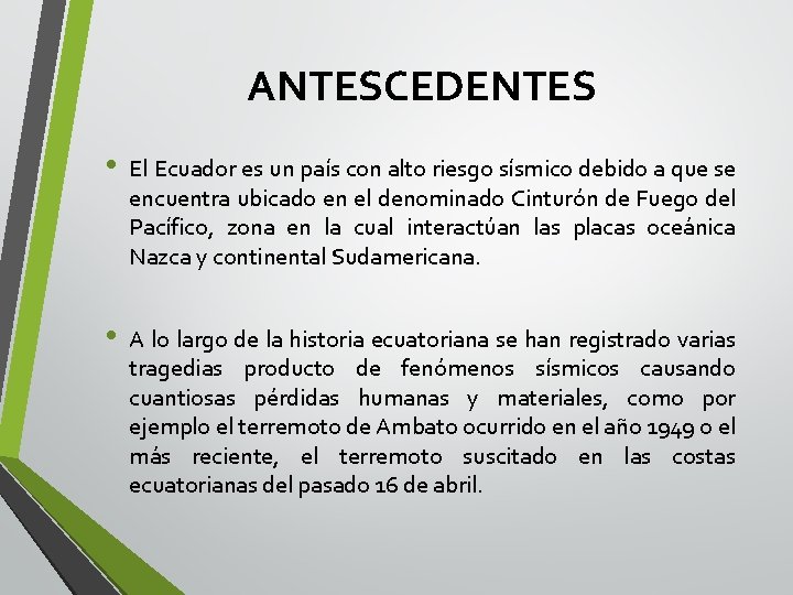 ANTESCEDENTES • El Ecuador es un país con alto riesgo sísmico debido a que