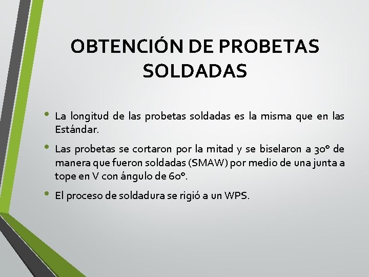 OBTENCIÓN DE PROBETAS SOLDADAS • La longitud de las probetas soldadas es la misma