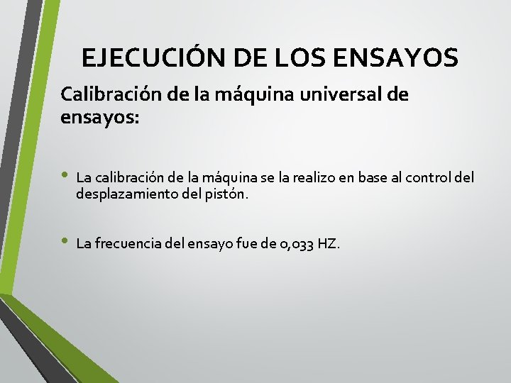 EJECUCIÓN DE LOS ENSAYOS Calibración de la máquina universal de ensayos: • La calibración