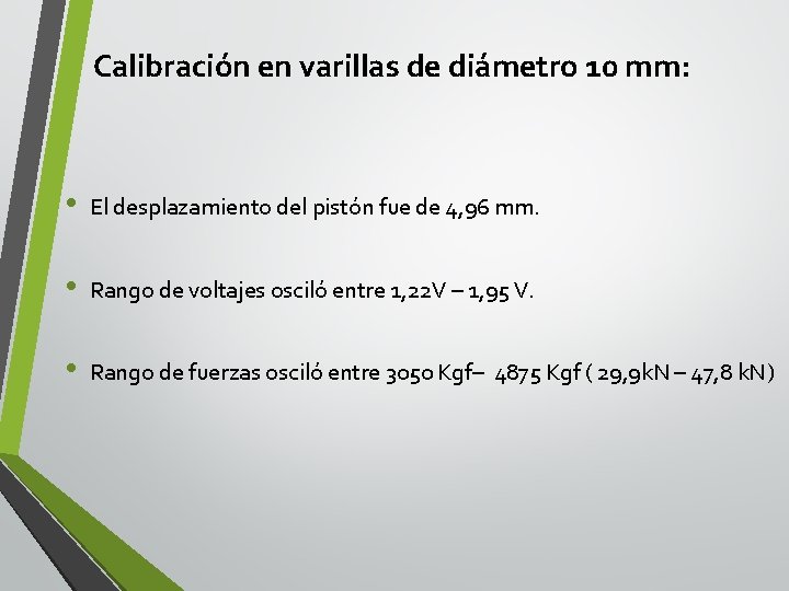 Calibración en varillas de diámetro 10 mm: • El desplazamiento del pistón fue de