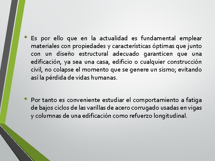  • Es por ello que en la actualidad es fundamental emplear materiales con