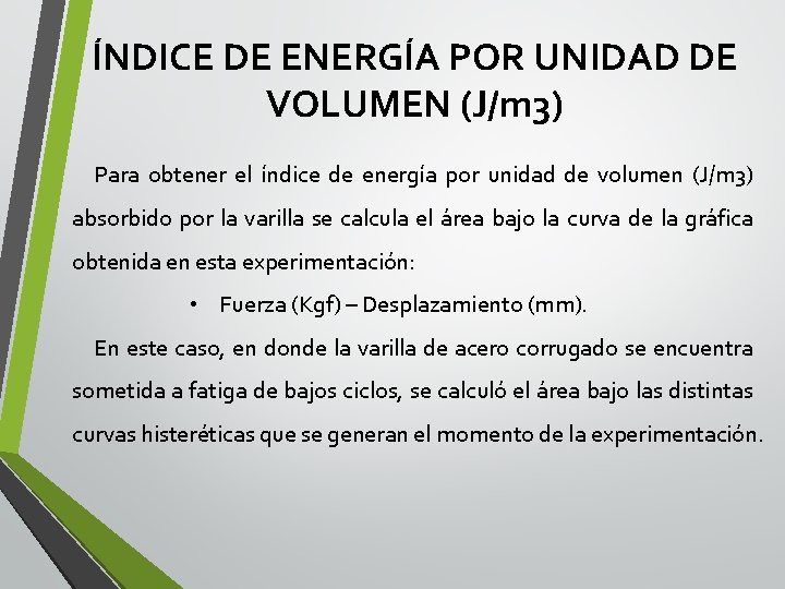 ÍNDICE DE ENERGÍA POR UNIDAD DE VOLUMEN (J/m 3) Para obtener el índice de