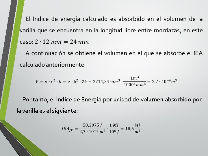 Por tanto, el Índice de Energía por unidad de volumen absorbido por la varilla