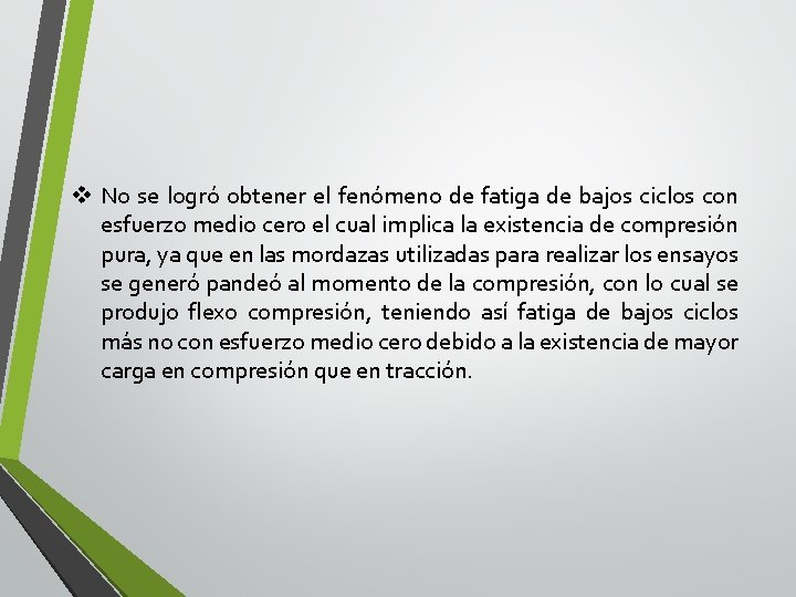 v No se logró obtener el fenómeno de fatiga de bajos ciclos con esfuerzo