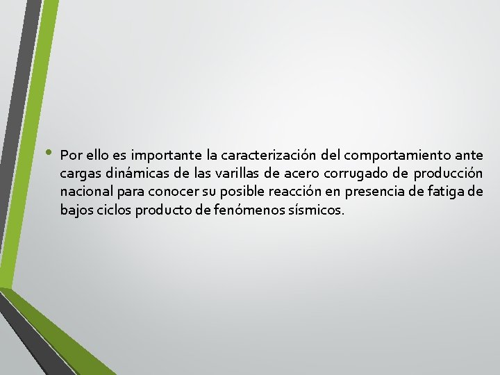  • Por ello es importante la caracterización del comportamiento ante cargas dinámicas de