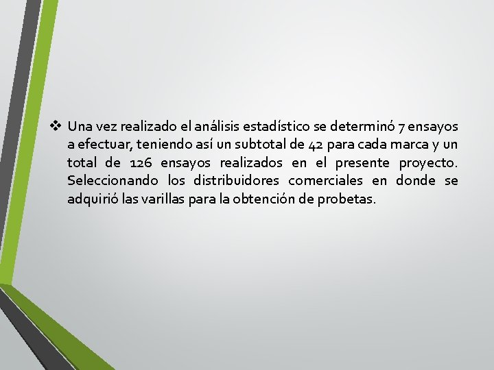 v Una vez realizado el análisis estadístico se determinó 7 ensayos a efectuar, teniendo