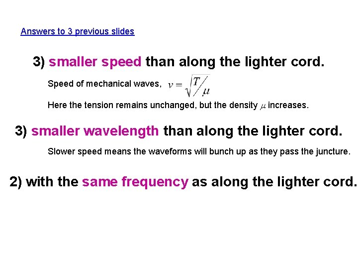 Answers to 3 previous slides 3) smaller speed than along the lighter cord. Speed