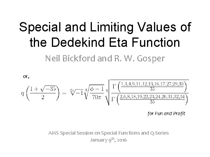 Special and Limiting Values of the Dedekind Eta Function Neil Bickford and R. W.