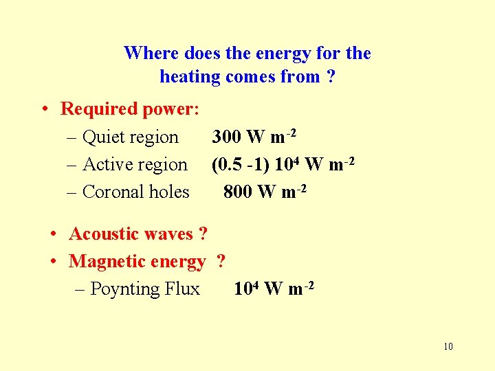 Where does the energy for the heating comes from ? • Required power: – Where does the energy for the heating comes from ? • Required power: –