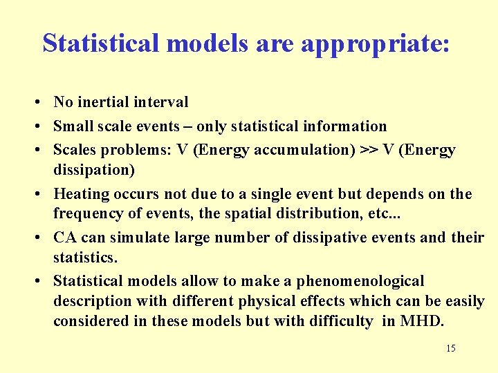 Statistical models are appropriate: • No inertial interval • Small scale events – only Statistical models are appropriate: • No inertial interval • Small scale events – only
