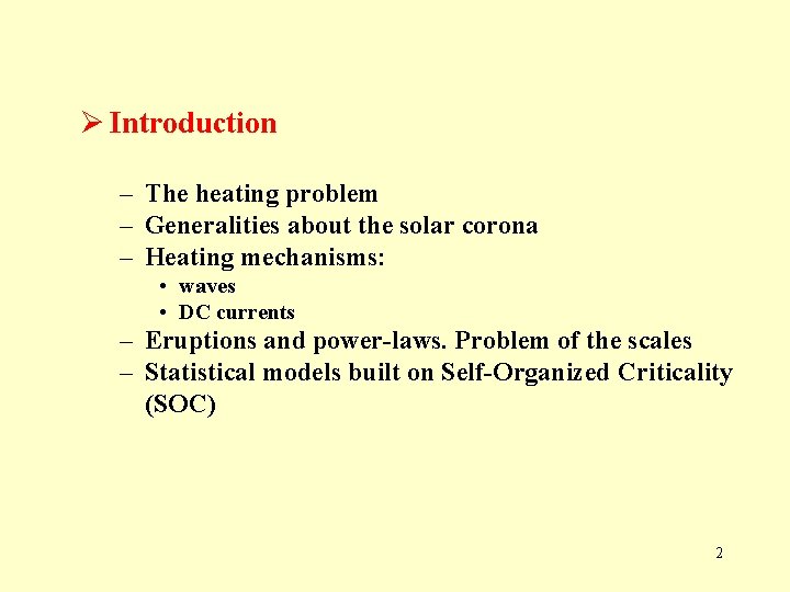 Ø Introduction – The heating problem – Generalities about the solar corona – Heating Ø Introduction – The heating problem – Generalities about the solar corona – Heating