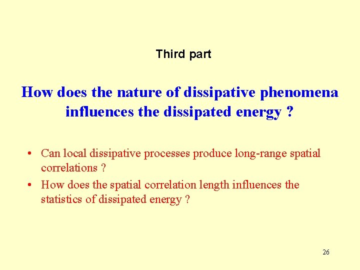 Third part How does the nature of dissipative phenomena influences the dissipated energy ? Third part How does the nature of dissipative phenomena influences the dissipated energy ?