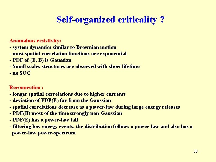 Self-organized criticality ? Anomalous resistivity: - system dynamics similar to Brownian motion - most Self-organized criticality ? Anomalous resistivity: - system dynamics similar to Brownian motion - most