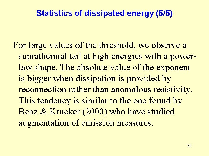 Statistics of dissipated energy (5/5) For large values of the threshold, we observe a Statistics of dissipated energy (5/5) For large values of the threshold, we observe a