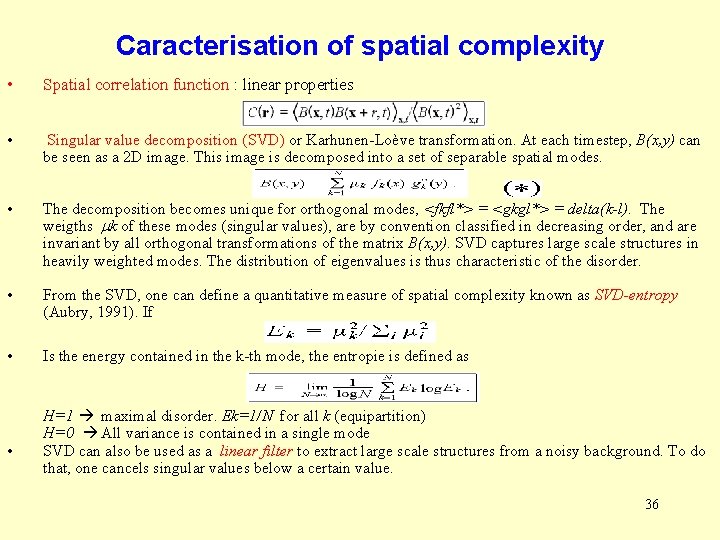 Caracterisation of spatial complexity • Spatial correlation function : linear properties • Singular value Caracterisation of spatial complexity • Spatial correlation function : linear properties • Singular value