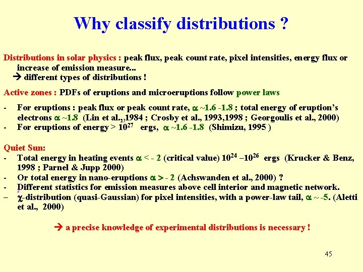 Why classify distributions ? Distributions in solar physics : peak flux, peak count rate, Why classify distributions ? Distributions in solar physics : peak flux, peak count rate,