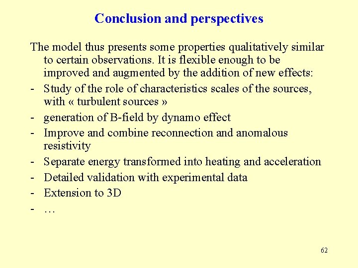 Conclusion and perspectives The model thus presents some properties qualitatively similar to certain observations. Conclusion and perspectives The model thus presents some properties qualitatively similar to certain observations.