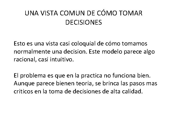 UNA VISTA COMUN DE CÓMO TOMAR DECISIONES Esto es una vista casi coloquial de