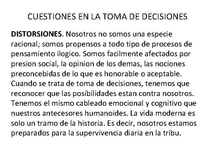 CUESTIONES EN LA TOMA DE DECISIONES DISTORSIONES. Nosotros no somos una especie racional; somos