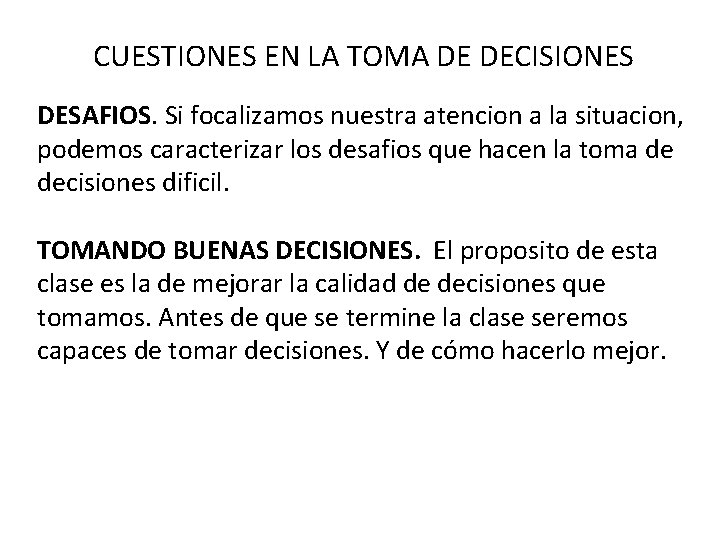 CUESTIONES EN LA TOMA DE DECISIONES DESAFIOS. Si focalizamos nuestra atencion a la situacion,