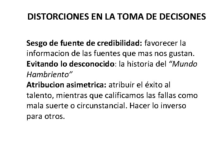 DISTORCIONES EN LA TOMA DE DECISONES Sesgo de fuente de credibilidad: favorecer la informacion