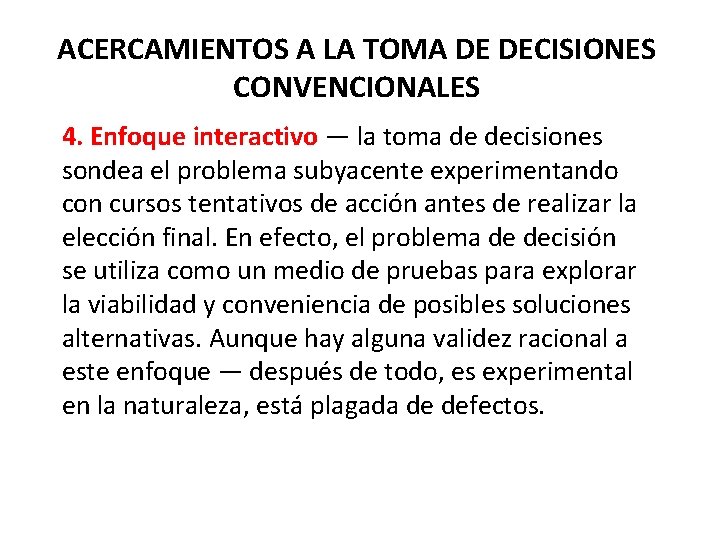 ACERCAMIENTOS A LA TOMA DE DECISIONES CONVENCIONALES 4. Enfoque interactivo — la toma de