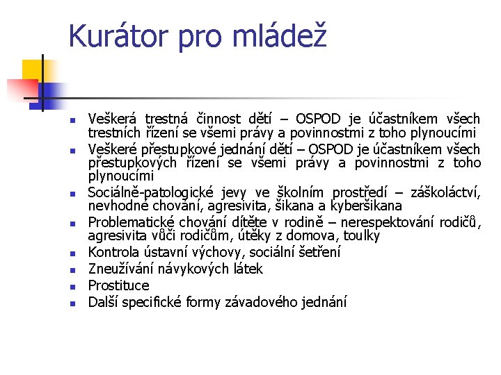 Kurátor pro mládež n n n n Veškerá trestná činnost dětí – OSPOD je