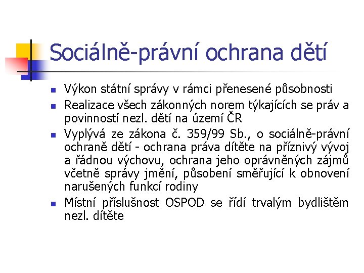 Sociálně-právní ochrana dětí n n Výkon státní správy v rámci přenesené působnosti Realizace všech