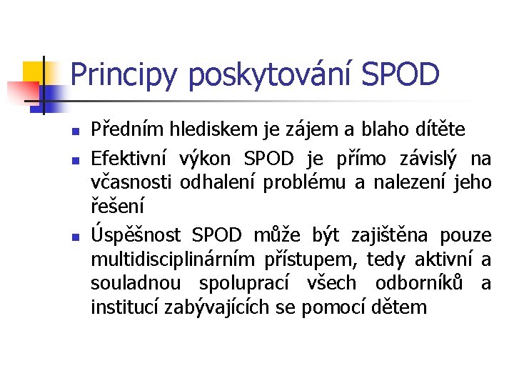 Principy poskytování SPOD n n n Předním hlediskem je zájem a blaho dítěte Efektivní