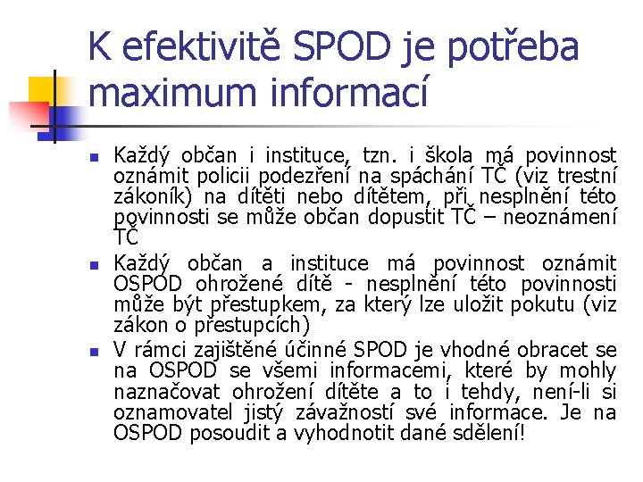 K efektivitě SPOD je potřeba maximum informací n n n Každý občan i instituce,