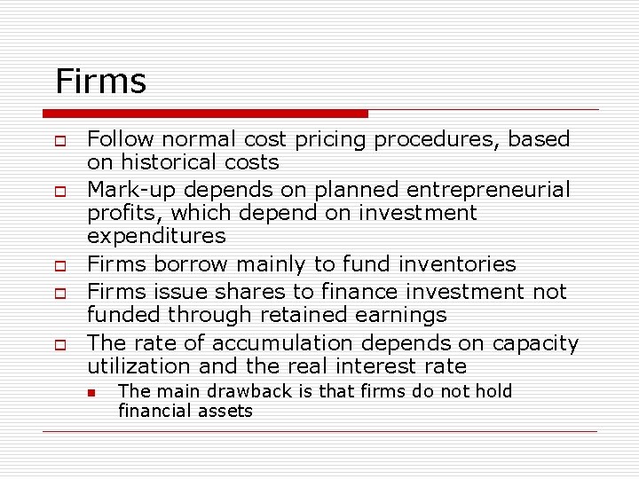 Firms o o o Follow normal cost pricing procedures, based on historical costs Mark-up