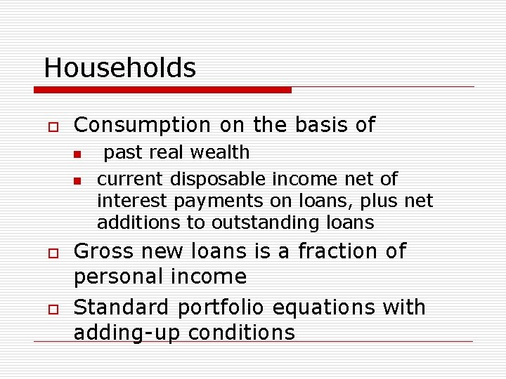 Households o Consumption on the basis of n n o o past real wealth