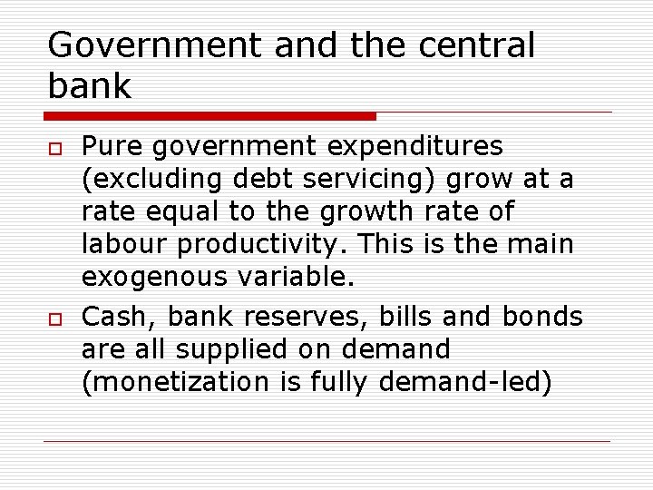 Government and the central bank o o Pure government expenditures (excluding debt servicing) grow