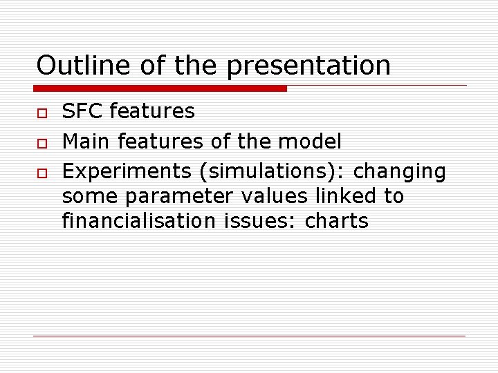 Outline of the presentation o o o SFC features Main features of the model