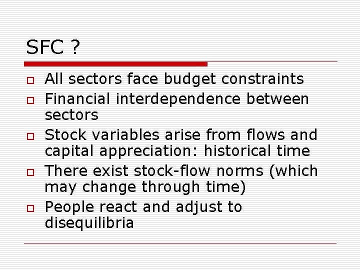 SFC ? o o o All sectors face budget constraints Financial interdependence between sectors