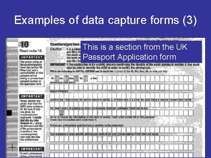 Examples of data capture forms (3) This is a section from the UK Passport