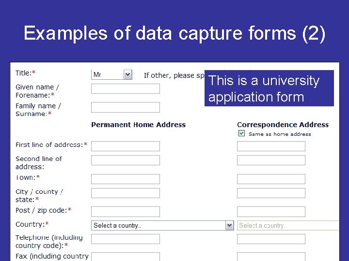 Examples of data capture forms (2) This is a university application form 