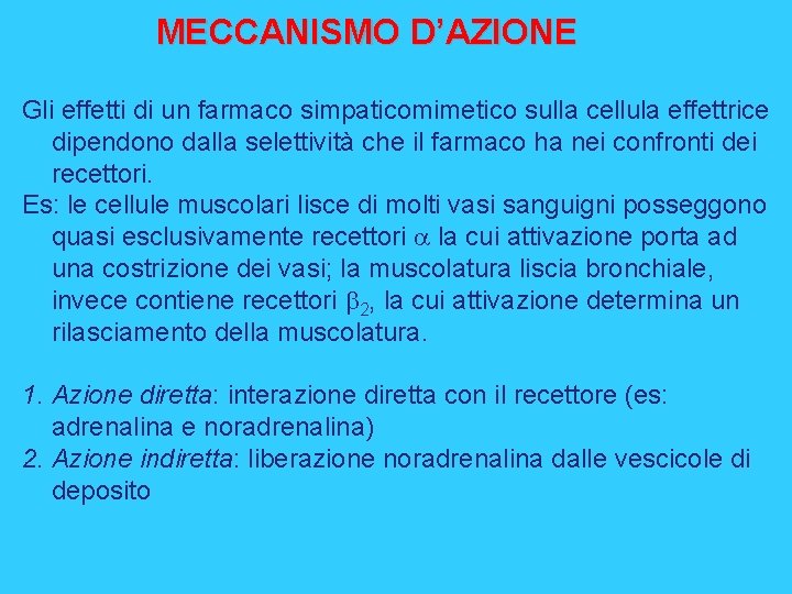 MECCANISMO D’AZIONE Gli effetti di un farmaco simpaticomimetico sulla cellula effettrice dipendono dalla selettività